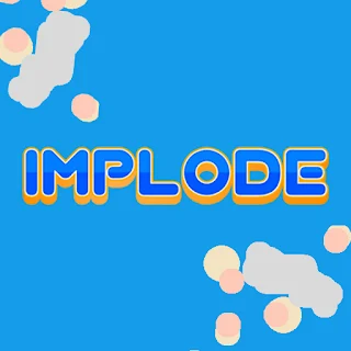 Implode - By Joshua