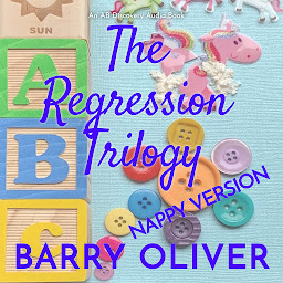 Icon image The Regression Trilogy - Nappy Version: When Babying Becomes Reality