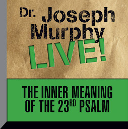 Icon image The Inner Meaning the 23rd Psalm: Dr. Joseph Murphy LIVE!