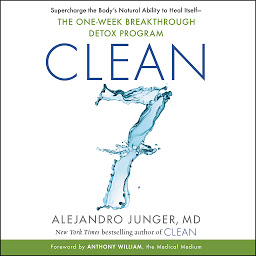 Icon image CLEAN 7: Supercharge the Body’s Natural Ability to Heal Itself—The One-Week Breakthrough Detox Program
