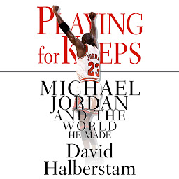 Symbolbild für Playing for Keeps: Michael Jordan and the World He Made