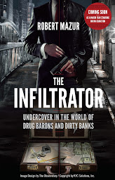 Icon image The Infiltrator: My Secret Life Inside the Dirty Banks Behind Pablo Escobar's Medellin Cartel