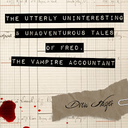 Icon image The Utterly Uninteresting and Unadventurous Tales of Fred, the Vampire Accountant