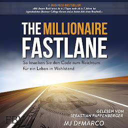 Icon image The Millionaire Fastlane: So knacken Sie den Code zum Reichtum für ein Leben in Wohlstand