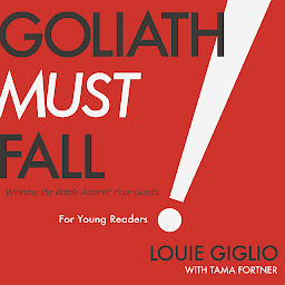 Imagen de icono Goliath Must Fall for Young Readers: Winning the Battle Against Your Giants