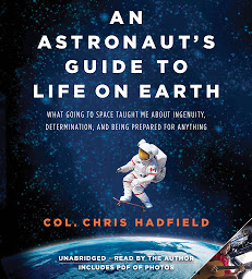 Imagem do ícone An Astronaut's Guide to Life on Earth: What Going to Space Taught Me About Ingenuity, Determination, and Being Prepared for Anything