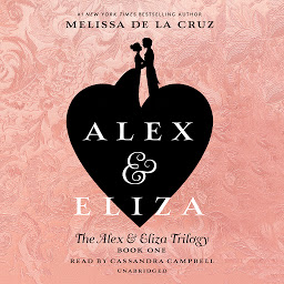Icon image Alex and Eliza: A Love Story: The Alex & Eliza Trilogy