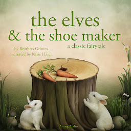 Icon image The Elves and the Shoe maker, a Fairy Tale