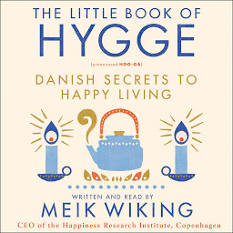Icon image The Little Book of Hygge: Danish Secrets to Happy Living
