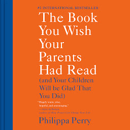 Icon image The Book You Wish Your Parents Had Read: (And Your Children Will Be Glad That You Did)