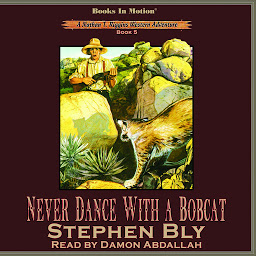 Obraz ikony: Never Dance With A Bobcat (Nathan T. Riggins Western Adventure, Book 5)