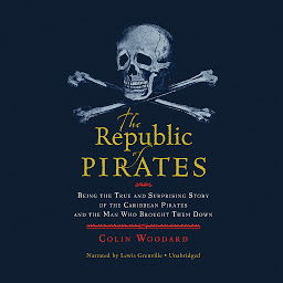 Obraz ikony: The Republic of Pirates: Being the True and Surprising Story of the Caribbean Pirates and the Man Who Brought Them Down