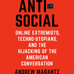 Icon image Antisocial: Online Extremists, Techno-Utopians, and the Hijacking of the American Conversation