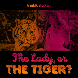 Symbolbild für The Lady, or the Tiger