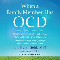 Imagen de icono When a Family Member Has OCD: Mindfulness and Cognitive Behavioral Skills to Help Families Affected by Obsessive-Compulsive Disorder
