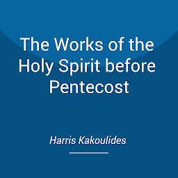 Icon image The Works of the Holy Spirit before Pentecost