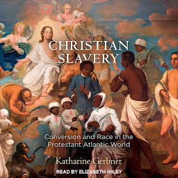 Imagem do ícone Christian Slavery: Conversion and Race in the Protestant Atlantic World