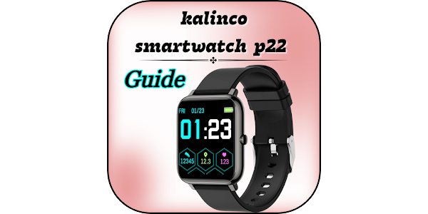 The Ultimate Guide to the Kalinco Smart Watch P22 App