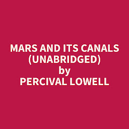Obraz ikony: Mars and Its Canals (Unabridged): optional