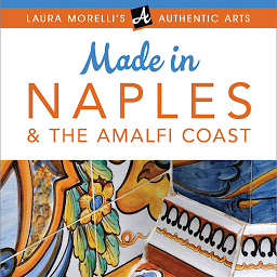 Obraz ikony: Made in Naples: A Travel Guide to Cameos, Capodimonte, Coral Jewelry, Inlay, Limoncello, Maiolica, Nativities, Papier-mâché & More