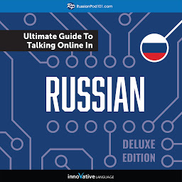 Icon image Learn Russian: The Ultimate Guide to Talking Online in Russian: Deluxe Edition