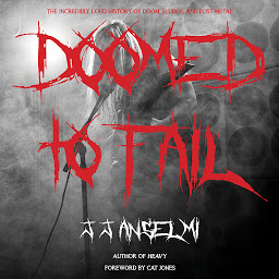 Obraz ikony: Doomed to Fail: The Incredibly Loud History of Doom, Sludge, and Post-metal