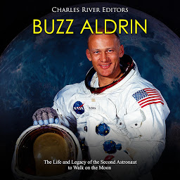 Obraz ikony: Buzz Aldrin: The Life and Legacy of the Second Astronaut to Walk on the Moon