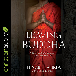 Icon image Leaving Buddha: A Tibetan Monk's Encounter With the Living God