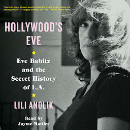 Icon image Hollywood's Eve: Eve Babitz and the Secret History of L.A.