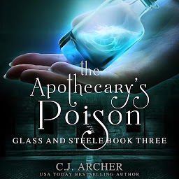 Icoonafbeelding voor The Apothecary's Poison: Glass And Steele, Book 3
