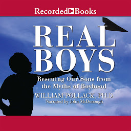 Icon image Real Boys: Rescuing Our Sons from the Myths of Boyhood