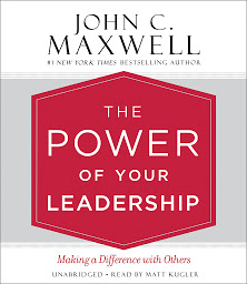 Icon image The Power of Your Leadership: Making a Difference with Others