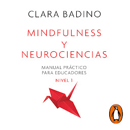 Icon image Mindfulness y neurociencias: Manual práctico para educadores. Nivel 1