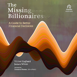 Icon image The Missing Billionaires: A Guide to Better Financial Decisions