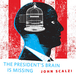 Icon image The President's Brain is Missing: A Tor.Com Original