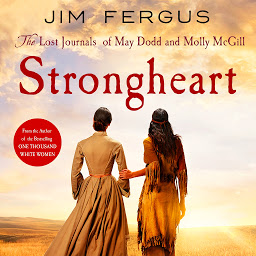 Icon image Strongheart: The Lost Journals of May Dodd and Molly McGill