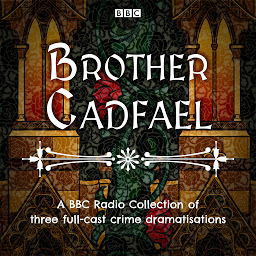 Symbolbild für Brother Cadfael: A BBC Radio Collection of three full-cast dramatisations