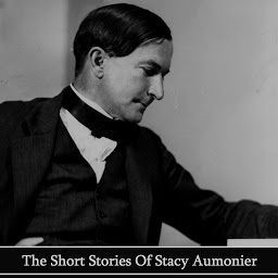Icon image The Short Stories of Stacy Amounier: London born Oxford graduate who spent his time writing or performing on stage