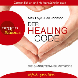 Obraz ikony: Der Healing Code - Die 6-Minuten-Heilmethode (Gekürzte Fassung)