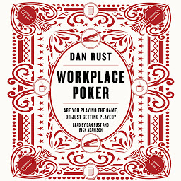 Icon image Workplace Poker: Are You Playing the Game, or Just Getting Played?