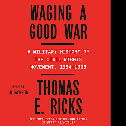Icon image Waging a Good War: A Military History of the Civil Rights Movement, 1954-1968