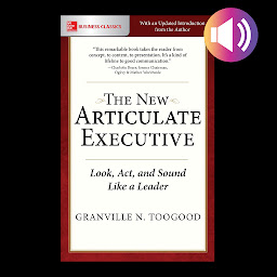 Icon image The Articulate Executive: Learn to Look, Act, and Sound Like a Leader