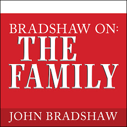 Image de l'icône Bradshaw On: The Family: A New Way of Creating Solid Self-Esteem