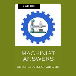 Icon image Machinist Answers: Objective Question Answers