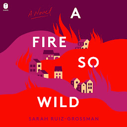 Icon image A Fire So Wild: A Novel