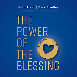 Icon image The Power of the Blessing: 5 Keys to Improving Your Relationships