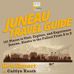 Imagen de icono Juneau Travel Guide: 101 Places to Visit, Explore, and Experience Juneau, Alaska to the Fullest from A to Z