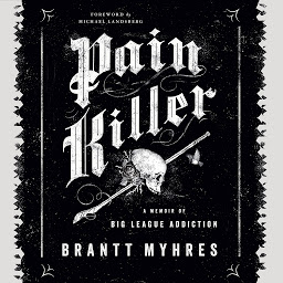 Obraz ikony: Pain Killer: A Memoir of Big League Addiction
