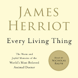 Icon image Every Living Thing: The Warm and Joyful Memoirs of the World's Most Beloved Animal Doctor