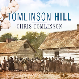 Icon image Tomlinson Hill: The Remarkable Story of Two Families Who Share the Tomlinson Name - One White, One Black
